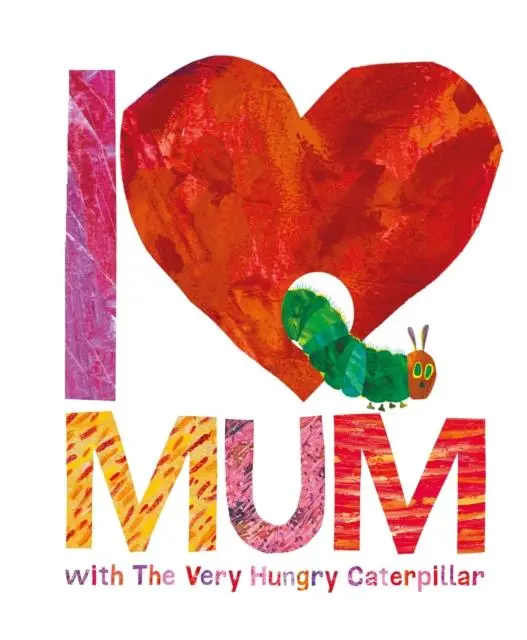 I Love Mum With The Very Hungry Caterpillar 1