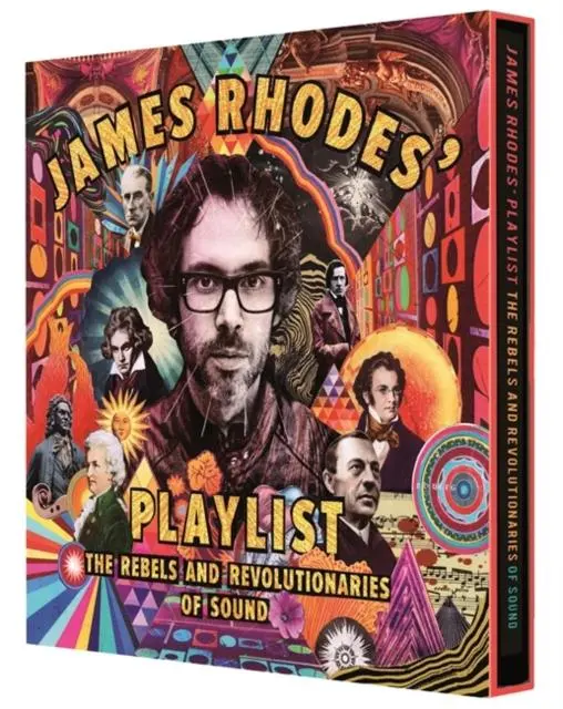 James Rhodes' Playlist : The Rebels And Revolutionaries Of Sound 1
