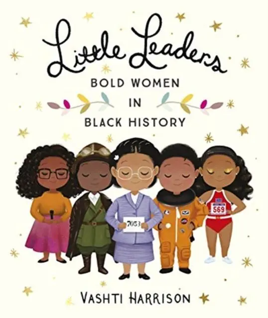 Little Leaders: Bold Women In Black History 1