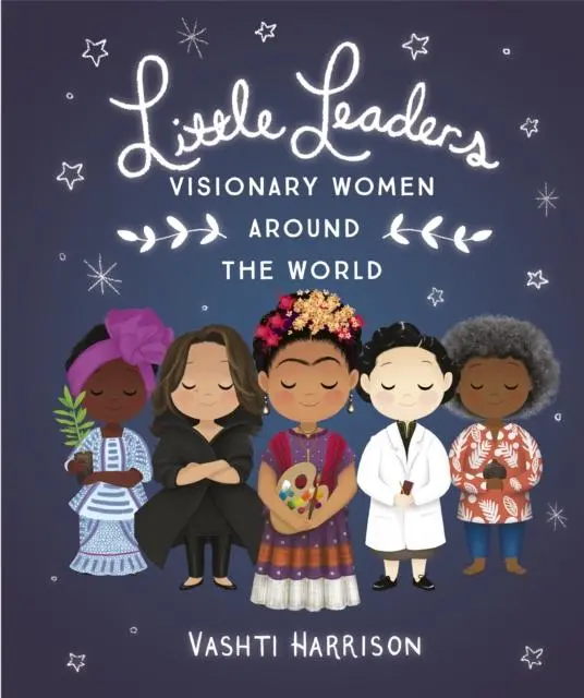 Little Leaders: Visionary Women Around The World 1