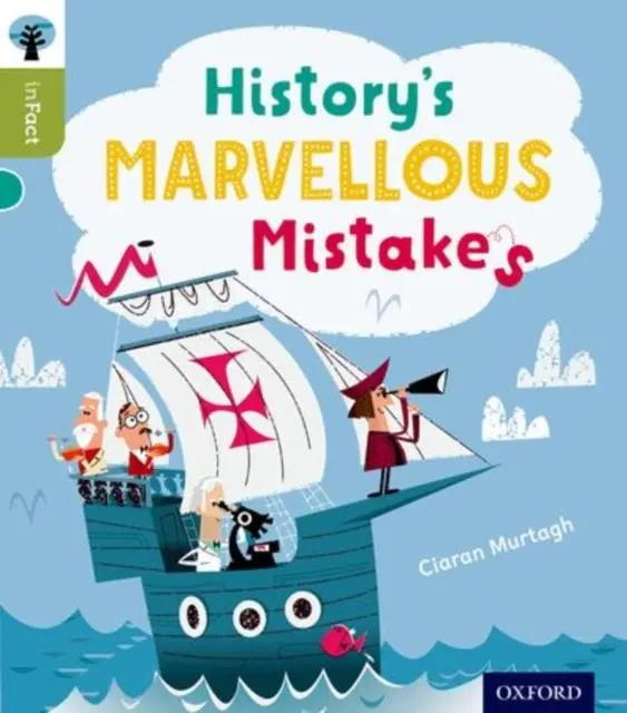 Oxford Reading Tree Infact: Level 7: History's Marvellous Mistakes 1