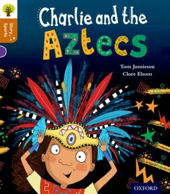 Oxford Reading Tree Story Sparks: Oxford Level 8: Charlie And The Aztecs 1