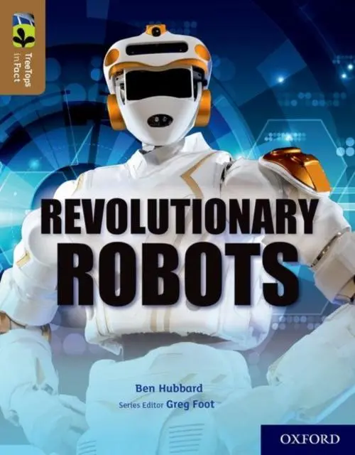 Oxford Reading Tree Treetops Infact: Oxford Level 18: Revolutionary Robots 1