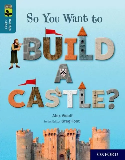 Oxford Reading Tree Treetops Infact: Oxford Level 19: So You Want To Build A Castle? 1