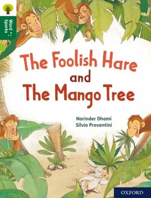 Oxford Reading Tree Word Sparks: Level 12: The Foolish Hare And The Mango Tree 1