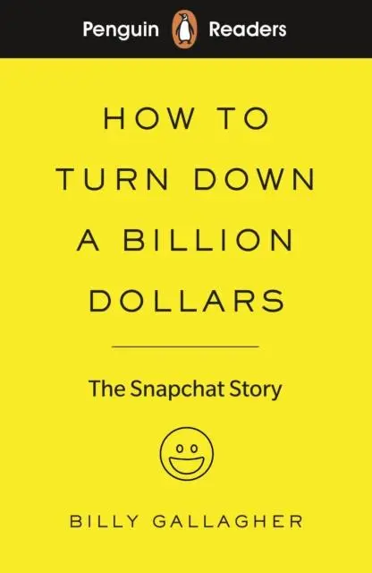 Penguin Readers Level 2: How To Turn Down A Billion Dollars (Elt Graded Reader) : The Snapchat Story 1