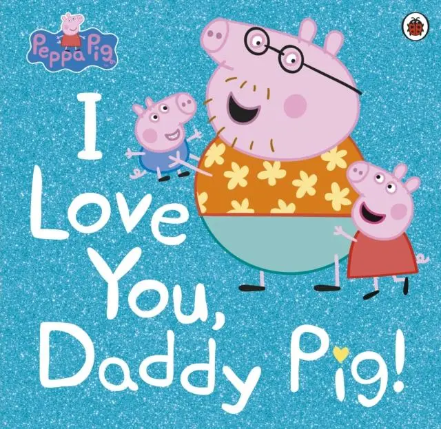 Peppa Pig: I Love You, Daddy Pig 1