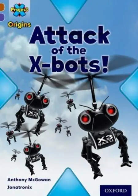 Project X Origins: Brown Book Band, Oxford Level 11: Strong Defences: Attack Of The X-Bots 1