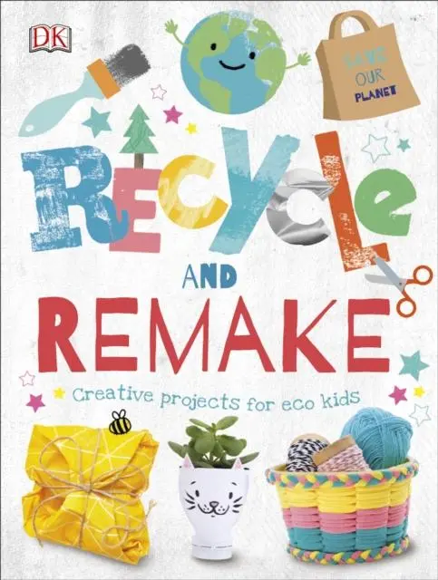 Recycle And Remake : Creative Projects For Eco Kids 1