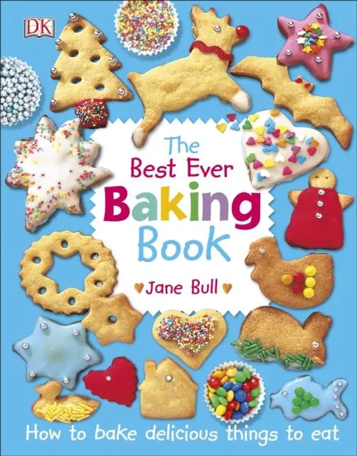 The Best Ever Baking Book : How To Bake Delicious Things To Eat 1