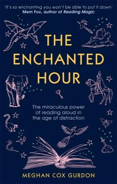 The Enchanted Hour : The Miraculous Power Of Reading Aloud In The Age Of Distraction 1