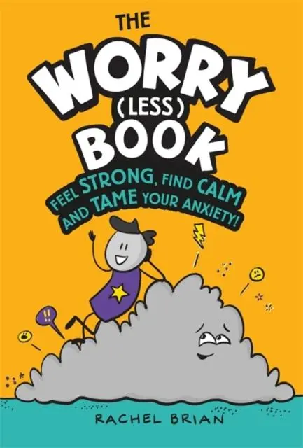 The Worry (Less) Book : Feel Strong, Find Calm And Tame Your Anxiety 1