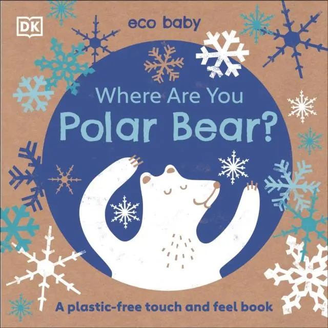 Where Are You Polar Bear? : A Plastic-Free Touch And Feel Book 1