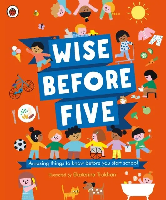 Wise Before Five : Amazing Things To Know Before You Start School 1