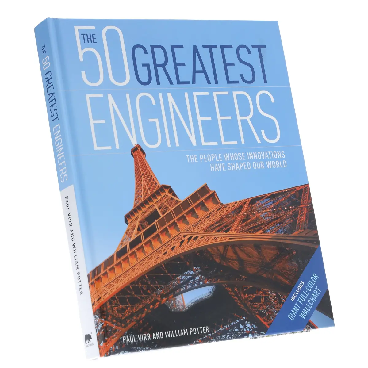 The 50 Greatest Engineers: The People Whose Innovations Have Shaped Our World By Paul Virr And William Potter - Non Fiction - Hardback 1