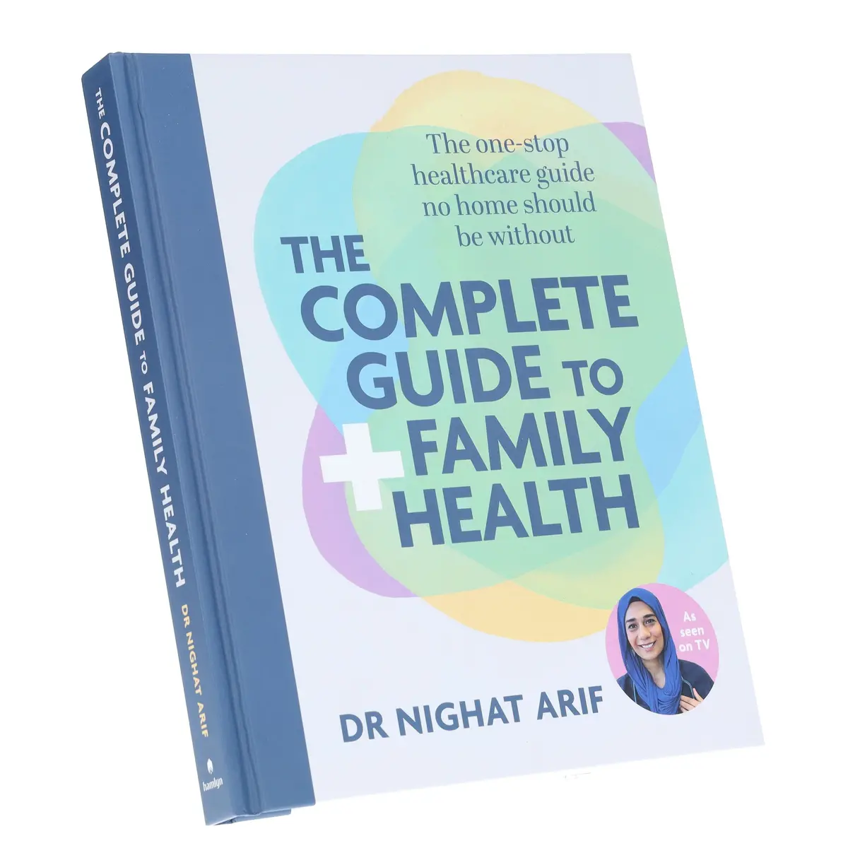 The Complete Guide To Family Health: The One-Stop Healthcare Guide No Home Should Be Without By Dr Nighat Arif - Non Fiction - Hardback 1